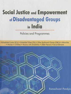 Social Justice and Empowerment of Disadvantaged Groups in India: Policies and Programmes