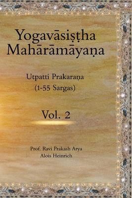 The Yogavasistha Maharamayana Vol. 2: Utpatti Prakarana (1-55 Sargas)