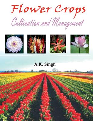 Flower Crops: Cultivation and Management