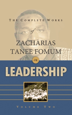 The Complete Works of Zacharias Tanee Fomum on Leadership (Volume 2)