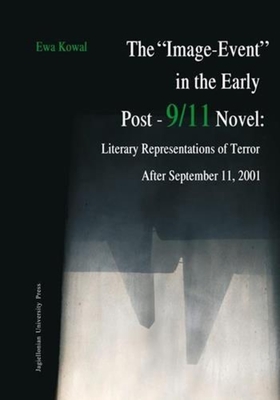The Image-Event in the Early Post-9/11 Novel: Literary Representations of Terror After September 11, 2001