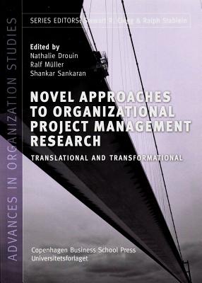 Novel Approaches to Organizational Project Management Research: Translational and Transformationalvolume 29