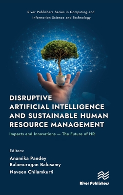 Disruptive Artificial Intelligence and Sustainable Human Resource Management: Impacts and Innovations -The Future of HR