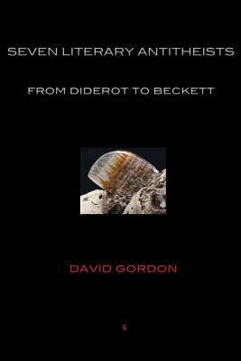 Seven Literary Antitheists: from Diderot to Beckett