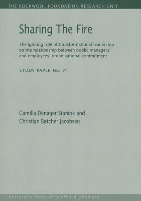 Sharing the Fire: The Igniting Role of Transformational Leadership on the Relationship Between Public Managers' and Employees' Organizational Commitmentvolume 74