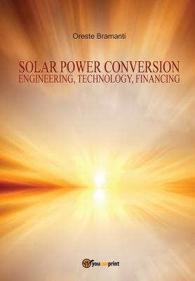 Solar power conversion Engineering, Technology, Financing