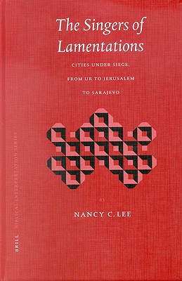 The Singers of Lamentations: Cities Under Siege, from Ur to Jerusalem to Sarajevo