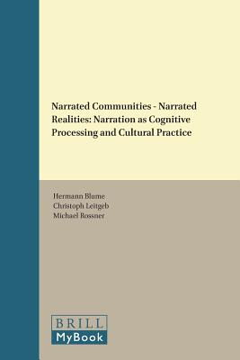 Narrated Communities - Narrated Realities: Narration as Cognitive Processing and Cultural Practice