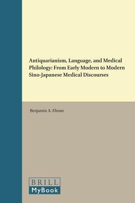 Antiquarianism, Language, and Medical Philology: From Early Modern to Modern Sino-Japanese Medical Discourses