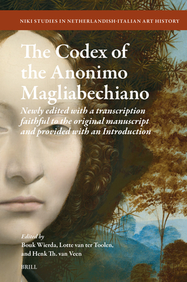 The Codex of the Anonimo Magliabechiano: Newly Edited with a Transcription Faithful to the Original Manuscript and Provided with an Introduction