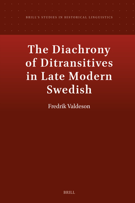 The Diachrony of Ditransitives in Late Modern Swedish