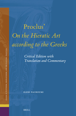 Proclus' on the Hieratic Art According to the Greeks: Critical Edition with Translation and Commentary