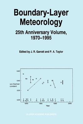 Boundary-Layer Meteorology 25th Anniversary Volume, 1970-1995: Invited Reviews and Selected Contributions to Recognise Ted Munn's Contribution as Editor Over the Past 25 Years