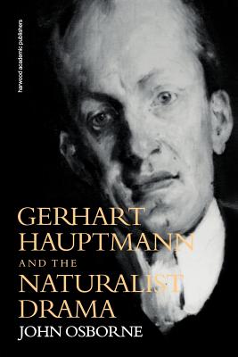 Gerhard Hauptmann and the Naturalist Drama