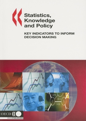 Statistics, Knowledge and Policy: Key Indicators to Inform Decision Making
