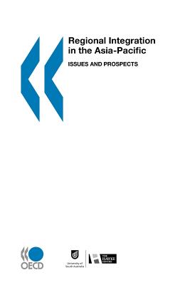 Regional Integration in the Asia Pacific: Issues and Prospects