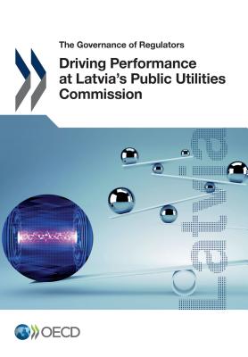 The Governance of Regulators Driving Performance at Latvia's Public Utilities Commission