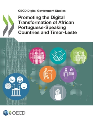 OECD Digital Government Studies Promoting the Digital Transformation of African Portuguese-Speaking Countries and Timor-Leste