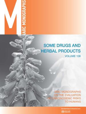 Some Drugs and Herbal Medicines: IARC Monographs on the Evaluation of Carcinogenic Risks to Humans