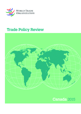 Trade Policy Review 2015: Canada: Canada