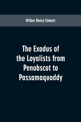 The Exodus of the Loyalists from Penobscot to Passamaquoddy