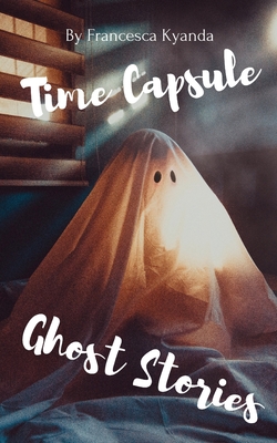 Time Capsule Ghost Stories