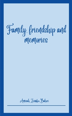 Family, friendship and memories