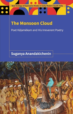 The Monsoon Cloud: Poet K&#257;&#7735;am&#275;kam and His Irreverent Poetry