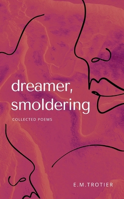 Dreamer, Smoldering Collected Poems