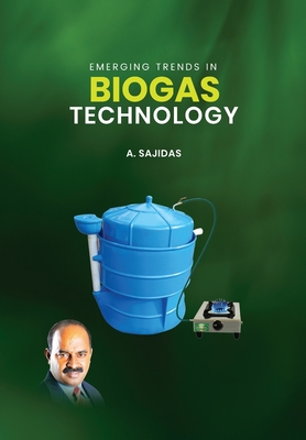 Emerging Trends in Biogas Technology: Unlocking the Power of Biogas