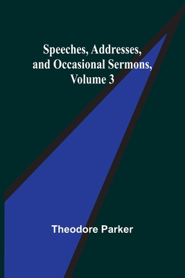 Speeches, Addresses, and Occasional Sermons, Volume 3