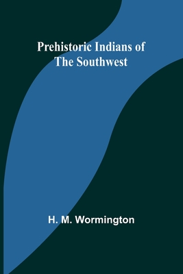 Prehistoric Indians of the Southwest