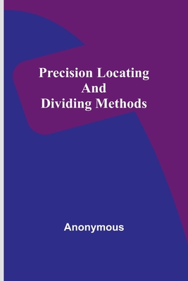 Precision locating and dividing methods