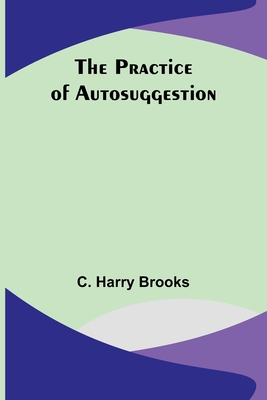 The Practice of Autosuggestion