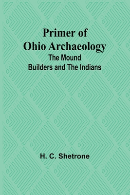 Primer of Ohio Archaeology: The Mound Builders and the Indians