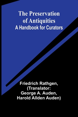 The Preservation of Antiquities: A Handbook for Curators