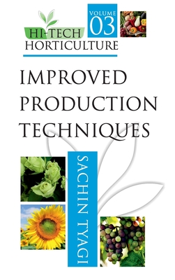 Hi-Tech Horticulture: Volume 03: Improved Production Techniques