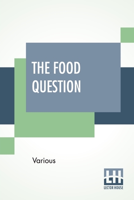 The Food Question: Health And Economy By Eight Specialists