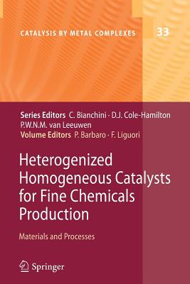 Heterogenized Homogeneous Catalysts for Fine Chemicals Production: Materials and Processes