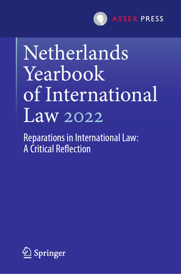 Netherlands Yearbook of International Law 2022: Reparations in International Law: A Critical Reflection