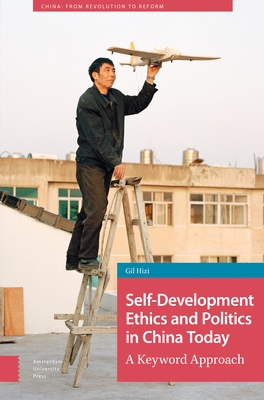 Self-Development Ethics and Politics in China Today: A Keyword Approach