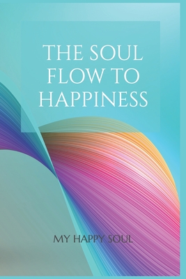 The Soul Flow to Happiness