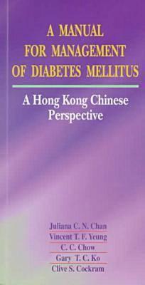 A Manual for Management of Diabetes Mellitus: A Hong Kong Chinese Perspective