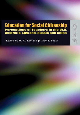 Education for Social Citizenship: Perceptions of Teachers in the Usa, Australia, England, Russia and China
