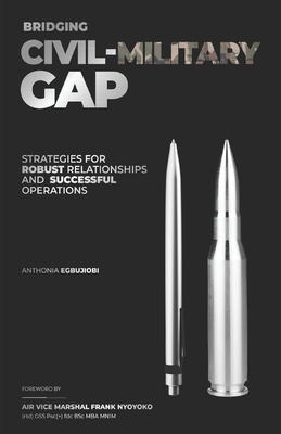 Bridging Civil-Military Gap: Strategies for Robust Relationships and Successful Operations