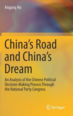 China's Road and China's Dream: An Analysis of the Chinese Political Decision-Making Process Through the National Party Congress