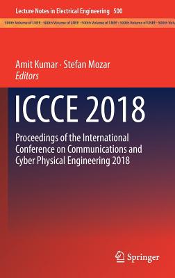 Iccce 2018: Proceedings of the International Conference on Communications and Cyber Physical Engineering 2018