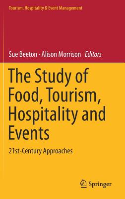 The Study of Food, Tourism, Hospitality and Events: 21st-Century Approaches