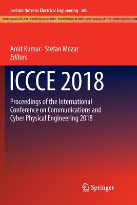 Iccce 2018: Proceedings of the International Conference on Communications and Cyber Physical Engineering 2018