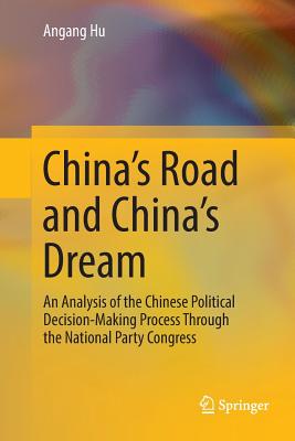 China's Road and China's Dream: An Analysis of the Chinese Political Decision-Making Process Through the National Party Congress